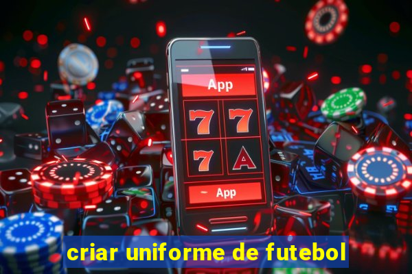 criar uniforme de futebol